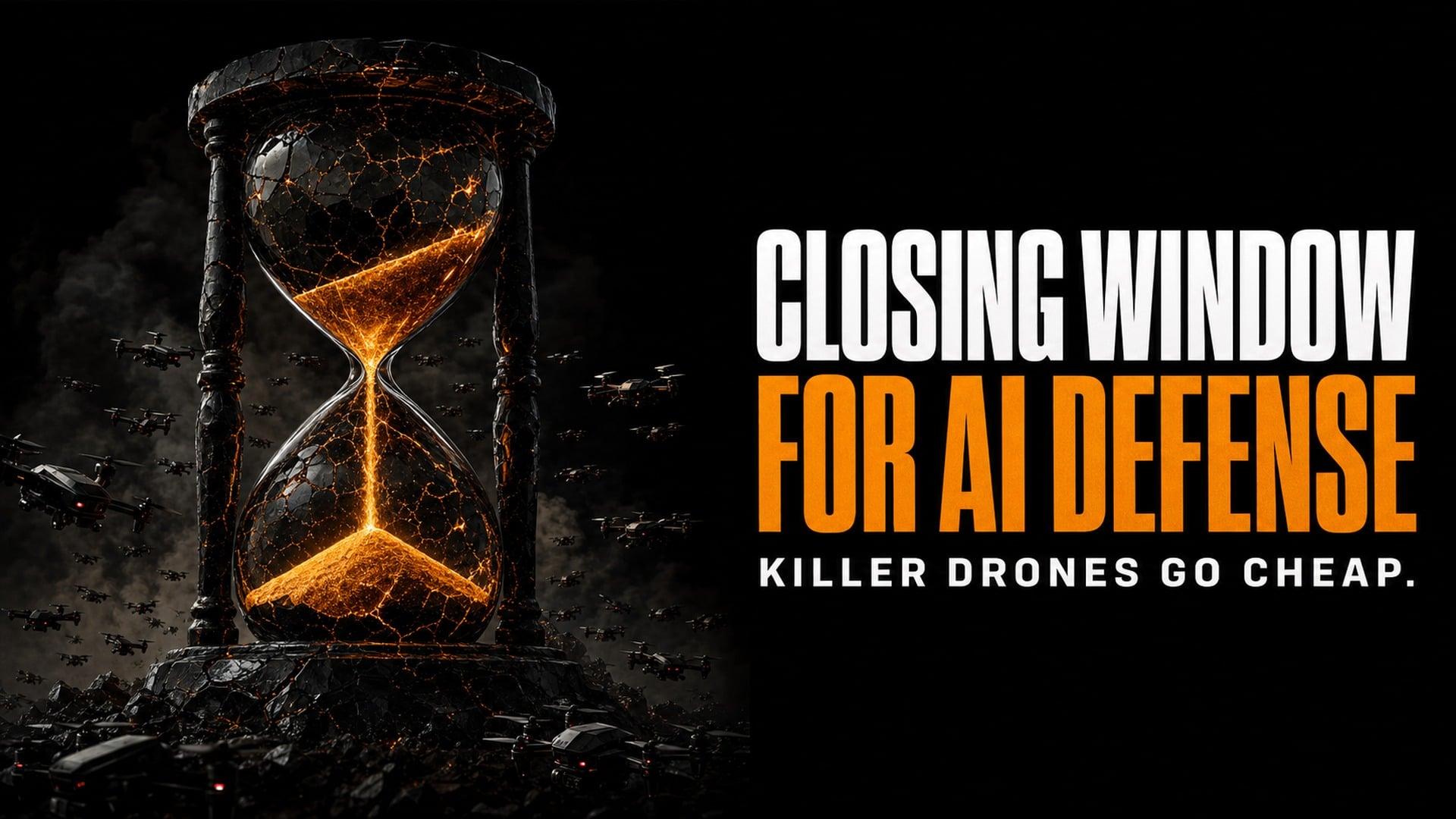 AI’s Closing Window: Tariffs, Cyber Defense, and Killer Drones