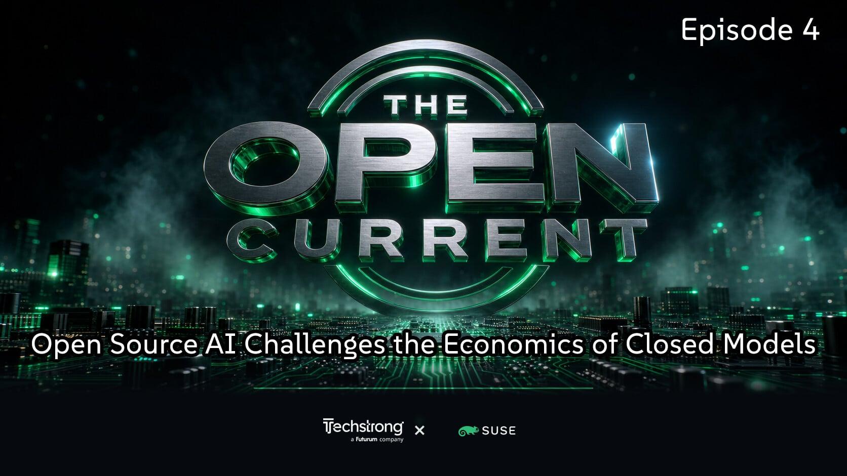 Open Source AI Challenges the Economics of Closed Models | The Open Current Ep 4