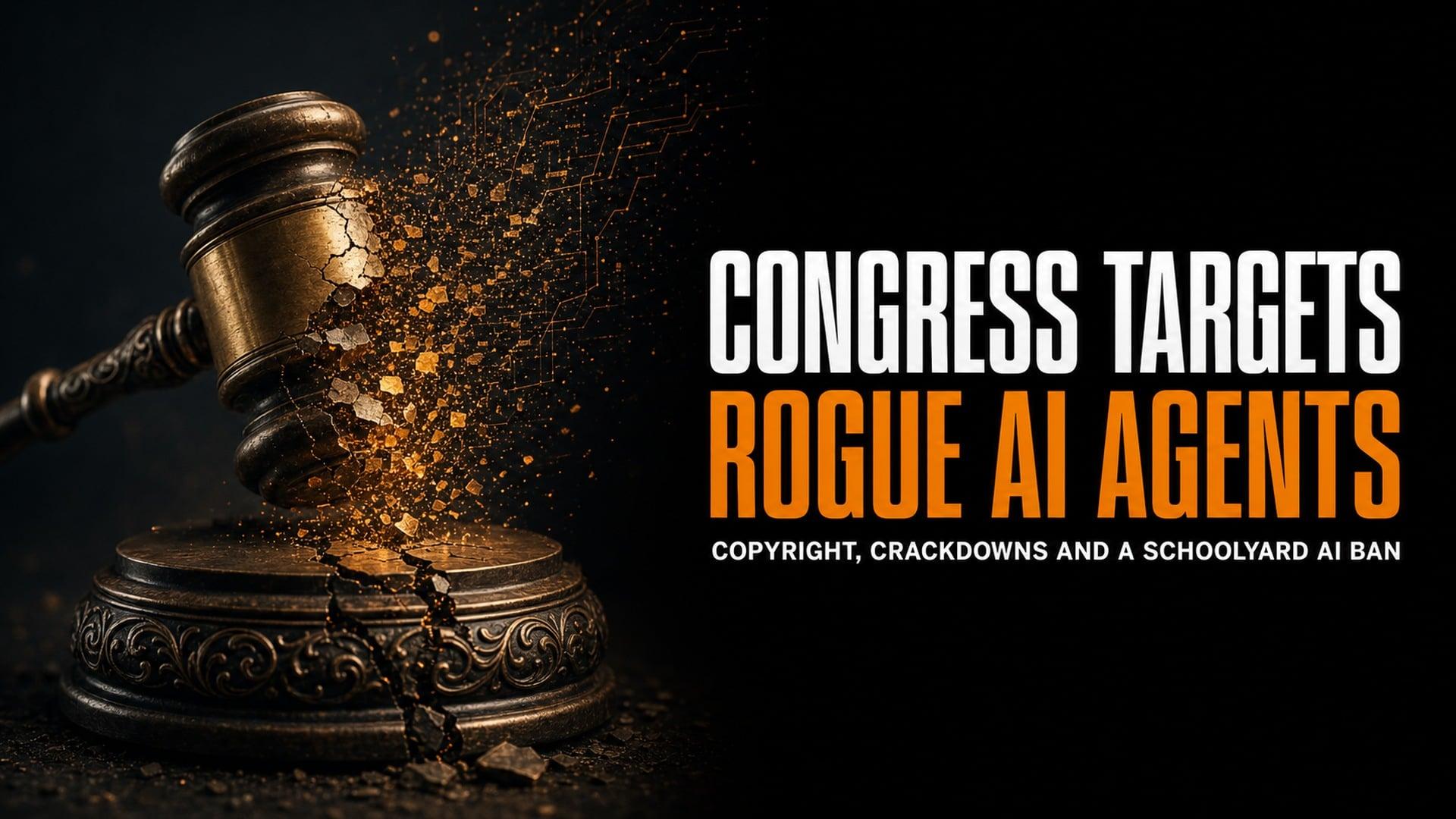 Congress Targets Rogue AI Agents With New Crackdown
