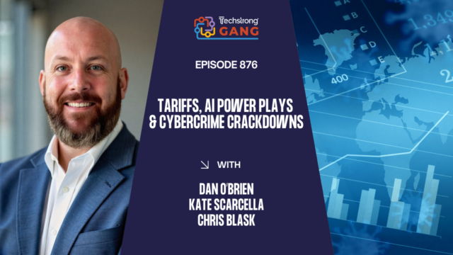 Tariffs, AI Power Plays & Cybercrime Crackdowns | TSG Ep. 876