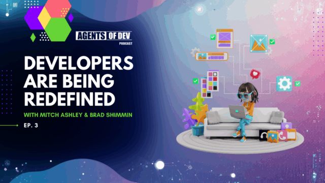 The Evolving Role of Developers in Tech: AI, Infrastructure & What’s Next | Agents Of Dev Ep. 3