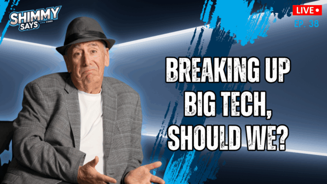 Breaking Up Big Tech, Should We? | Shimmy Says Ep. 38