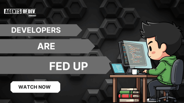 Developer Frustration, APIs, and the AI Tooling Shift | Agents Of Dev Ep. 6
