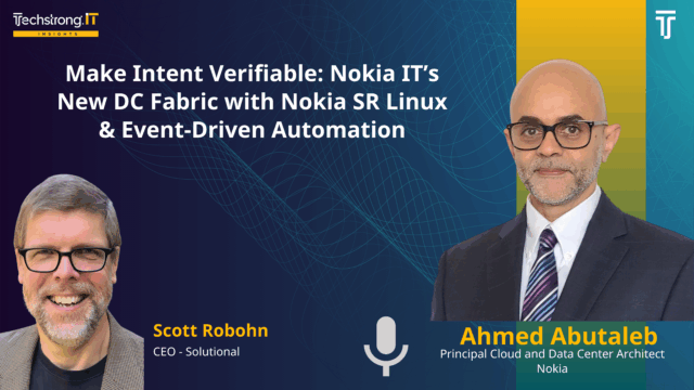 Make Intent Verifiable: Nokia IT’s New DC Fabric with Nokia SR Linux & Event-Driven Automation
