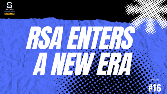 Jen Easterly, RSA Conference, and the Future of Cybersecurity Leadership | Security Boulevard Podcast Ep. 16