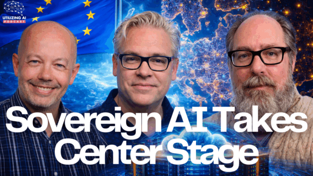 Why Sovereign AI Is Becoming Critical in Europe | Utilizing AI Ep. 11