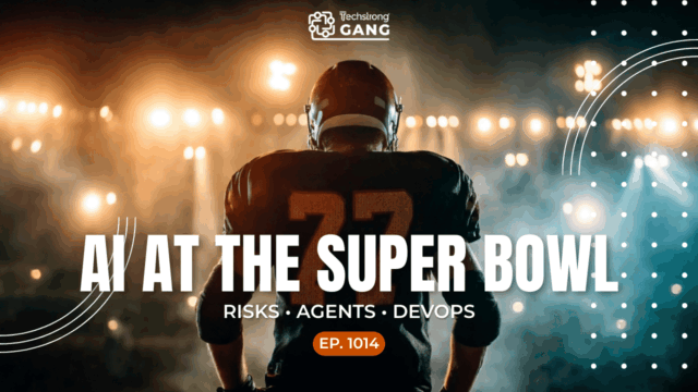 Super Bowl’s AI Ad Takeover, Agent Security Nightmares, and DevOps Next | TSG Ep. 1014